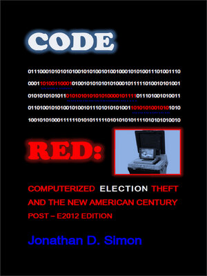 cover image of Code Red: Computerized Election Theft and the New American Century: Post--E2012 Edition